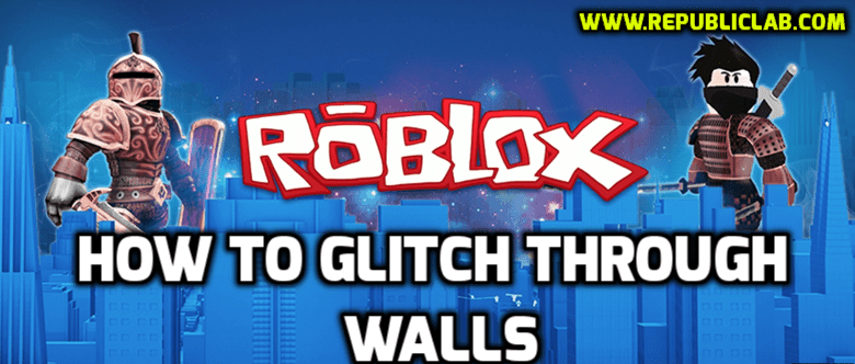 steps to glitch through walls in roblox